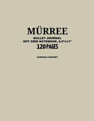 Book cover for Murree Bullet Journal, Cornsilk Dessert, Dot Grid Notebook, 8.5 x 11, 120 Pages