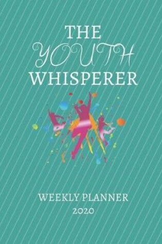 Cover of The Youth Whisperer Weekly Planner 2020