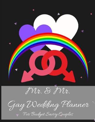 Book cover for Mr. & Mr. Gay Wedding Planner For Budget Savvy Couples