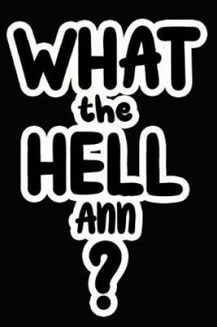 Cover of What the Hell Ann?
