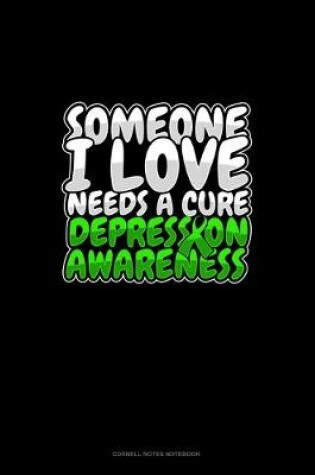 Cover of Someone I Love Needs A Cure Depression Awareness