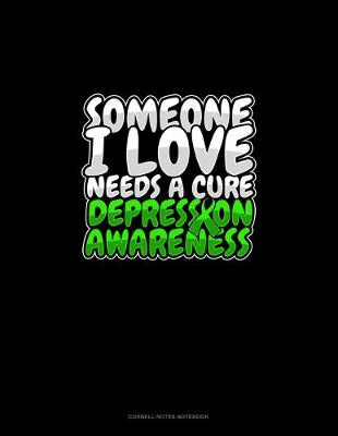 Cover of Someone I Love Needs A Cure Depression Awareness