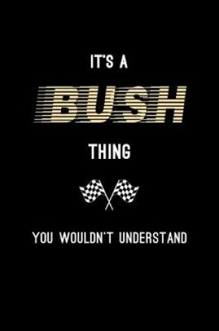 Cover of It's A Bush Thing, You Wouldn't Understand