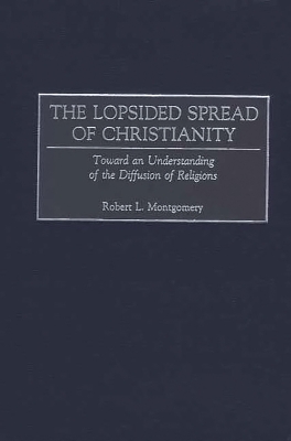 Book cover for The Lopsided Spread of Christianity