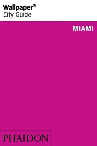 Cover of Wallpaper* City Guide Miami 2015