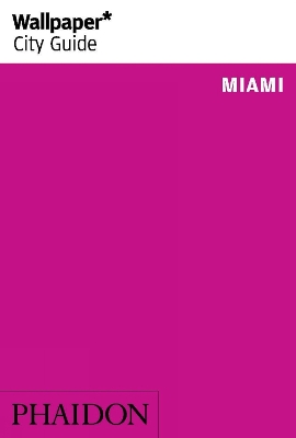 Book cover for Wallpaper* City Guide Miami 2015