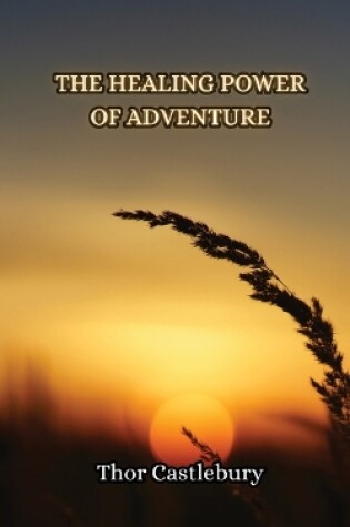 Cover of The Healing Power of Adventure