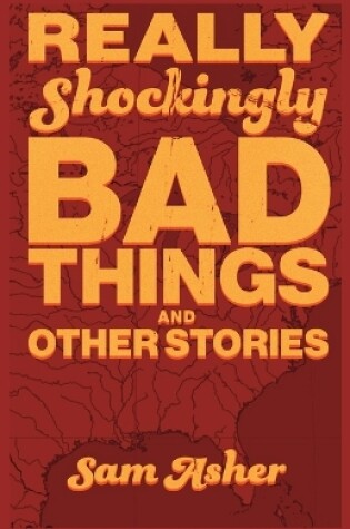 Cover of Really Shockingly Bad Things and Other Stories