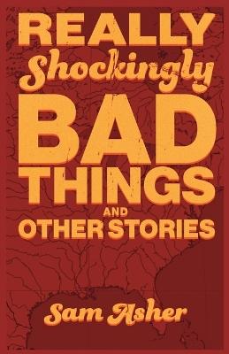 Book cover for Really Shockingly Bad Things and Other Stories