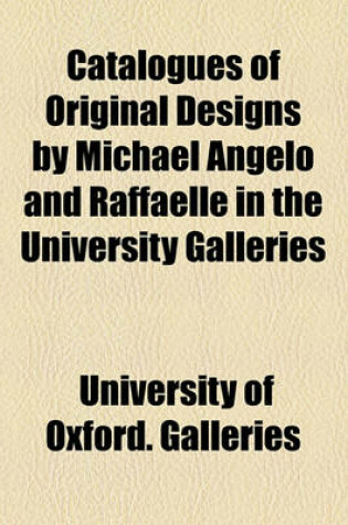 Cover of Catalogues of Original Designs by Michael Angelo and Raffaelle in the University Galleries