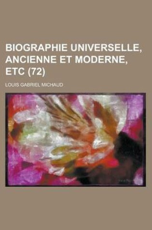 Cover of Biographie Universelle, Ancienne Et Moderne, Etc (72 )