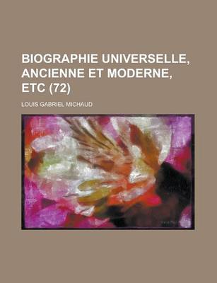 Book cover for Biographie Universelle, Ancienne Et Moderne, Etc (72 )