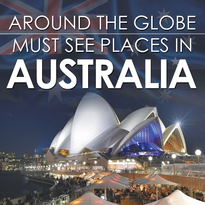 Book cover for Around The Globe - Must See Places in Australia