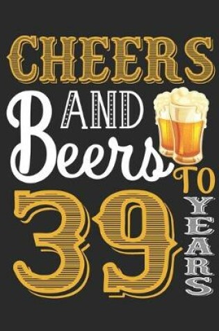 Cover of Cheers And Beers To 39 Years