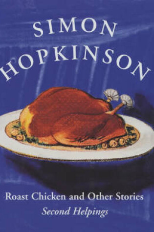 Cover of Roast Chicken and Other Stories: Second Helpings