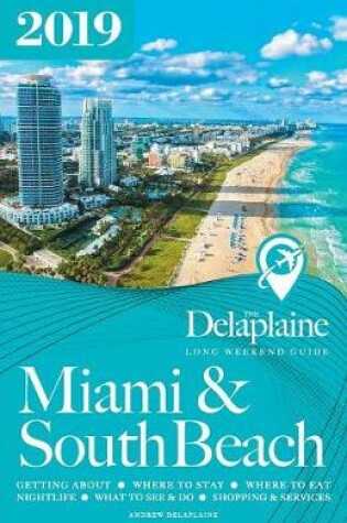 Cover of Miami & South Beach - The Delaplaine 2019 Long Weekend Guide