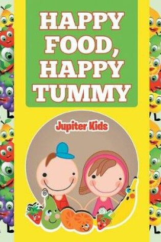 Cover of Happy Food, Happy Tummy