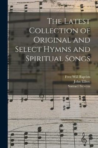 Cover of The Latest Collection of Original and Select Hymns and Spiritual Songs