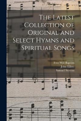 Book cover for The Latest Collection of Original and Select Hymns and Spiritual Songs