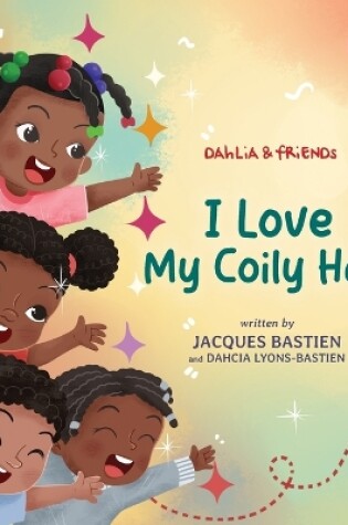 Cover of I Love My Coily Hair