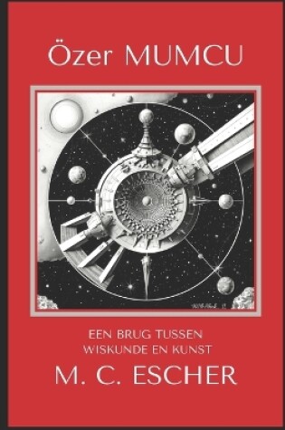 Cover of Een Brug Tussen Wiskunde En Kunst M.C. Escher