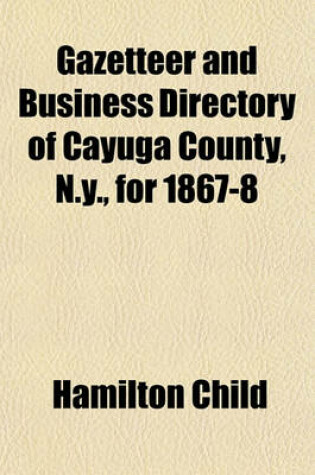 Cover of Gazetteer and Business Directory of Cayuga County, N.Y., for 1867-8