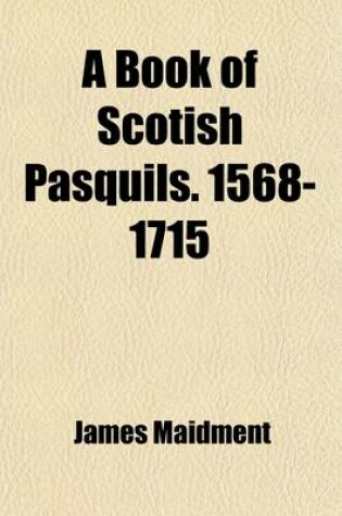 Cover of A Book of Scotish Pasquils. 1568-1715