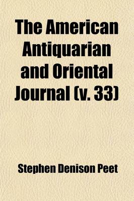 Book cover for The American Antiquarian and Oriental Journal (Volume 33)