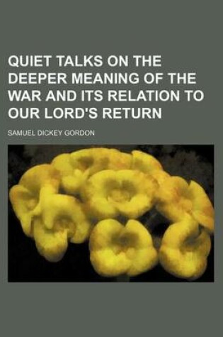 Cover of Quiet Talks on the Deeper Meaning of the War and Its Relation to Our Lord's Return