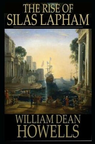 Cover of The Rise Of Silas Lapham By William Dean Howells Illustrated Novel