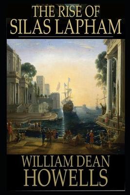 Book cover for The Rise Of Silas Lapham By William Dean Howells Illustrated Novel