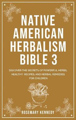 Book cover for Native American Herbalism Bible 3