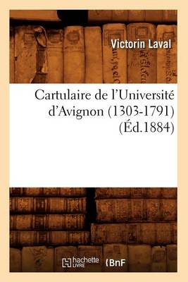 Book cover for Cartulaire de l'Universite d'Avignon (1303-1791) (Ed.1884)