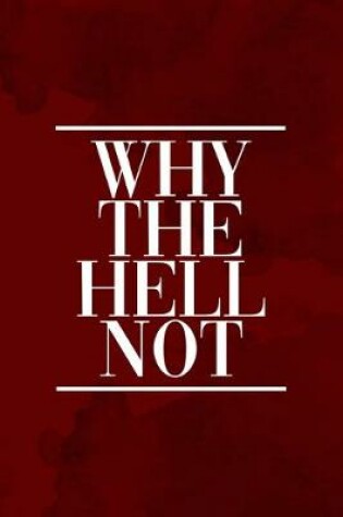 Cover of Why The Hell Not