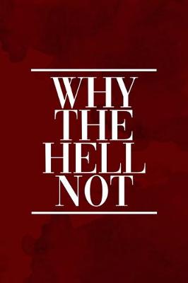 Book cover for Why The Hell Not