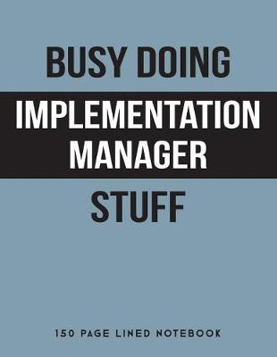 Book cover for Busy Doing Implementation Manager Stuff