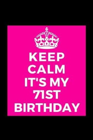 Cover of I Can't Keep Calm It's My 71st Birthday