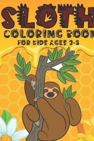 Cover of Sloth Coloring Book For Kids Ages 3-5