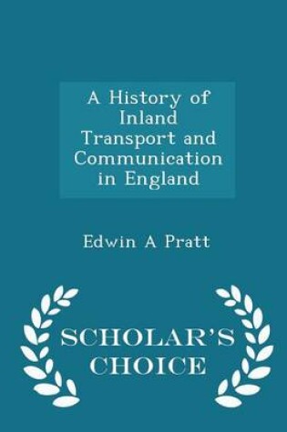 Cover of A History of Inland Transport and Communication in England - Scholar's Choice Edition