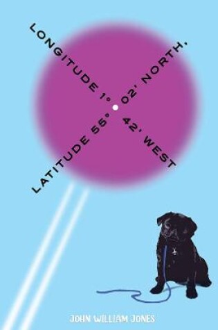 Cover of Latitude 55 Degrees02' North, Longitude 1 Degrees42' West