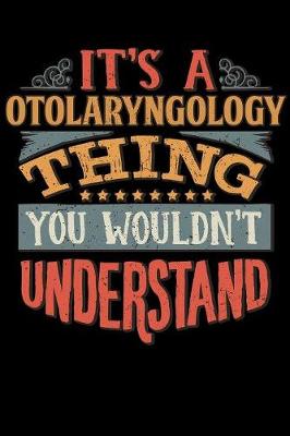 Book cover for Its A Otolaryngology Thing You Wouldnt Understand