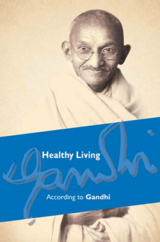 Cover of Healthy Living According to Gandhi