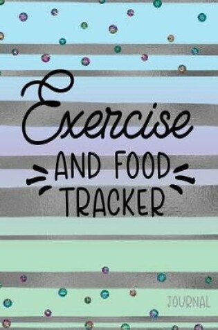 Cover of Exercise And Food Tracker Journal