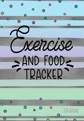 Book cover for Exercise And Food Tracker Journal