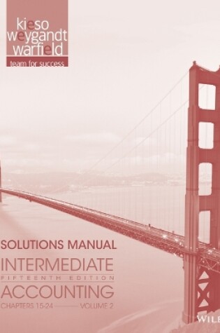 Cover of Solutions Manual Vol 2 T/A Intermediate Accounting, Fifteenth Edition
