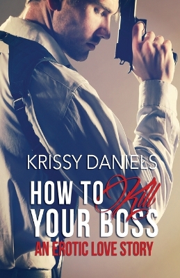 Book cover for How to Kill Your Boss - An Erotic Love Story