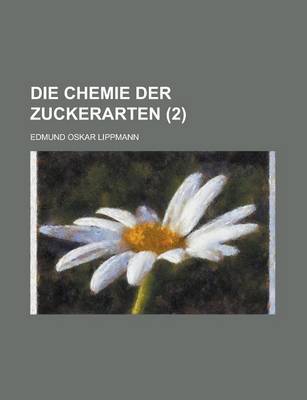 Book cover for Die Chemie Der Zuckerarten (2 )