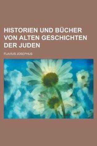 Cover of Historien Und Bucher Von Alten Geschichten Der Juden