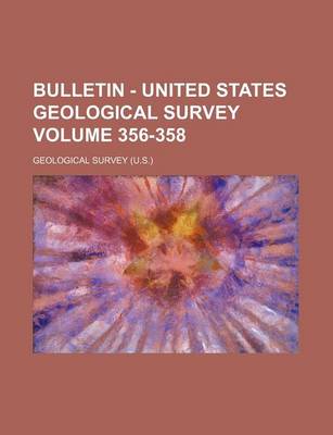 Book cover for Bulletin - United States Geological Survey Volume 356-358