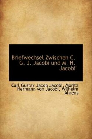 Cover of Briefwechsel Zwischen C. G. J. Jacobi Und M. H. Jacobi